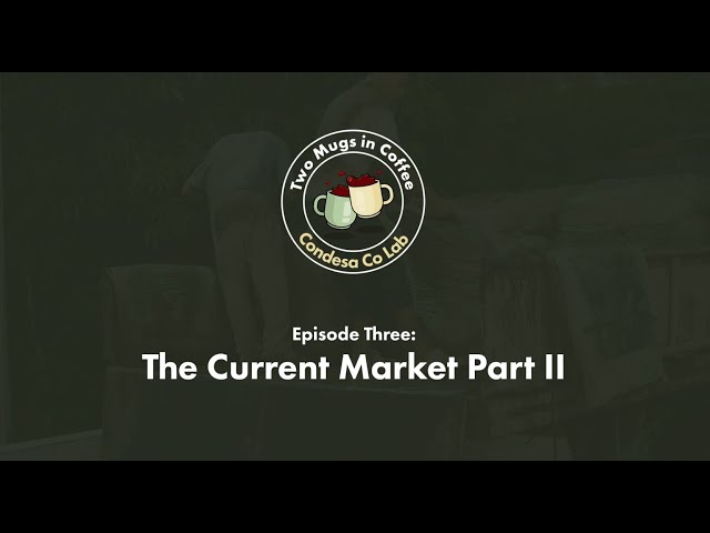 Two Mugs In Coffee – Episode Three: The Current Market Part II